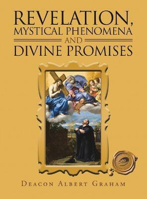 Revelation, Mystical Phenomena and Divine Promises(English, Hardcover, Graham Deacon Albert)