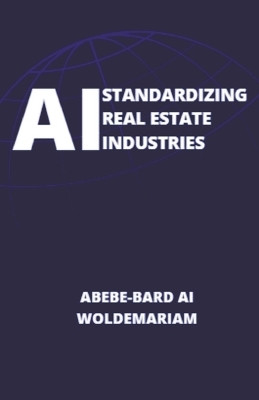 AI Standardizing Real Estate Industries(English, Paperback, Woldemariam Abebe-Bard Ai)