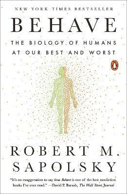 Behave  - The Biology of Humans at Our Best and Worst(English, Paperback, Sapolsky Robert M.)