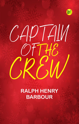 Captain of the Crew(Paperback, Ralph Henry Barbour)