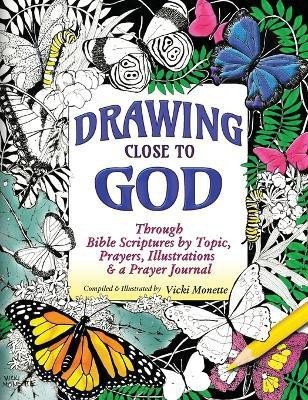 Drawing Close to God; Through Bible Scriptures by Topic, Prayers, Illustrations & a Prayer Journal(English, Hardcover, Monette Vicki)
