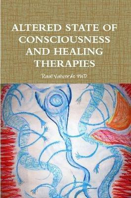 Altered State of Consciousness and Healing Therapies(English, Paperback, Valverde Raul PhD)