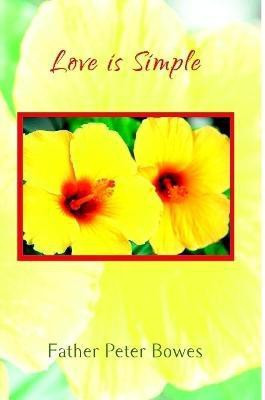 Love is Simple(English, Paperback, Bowes Father Peter)