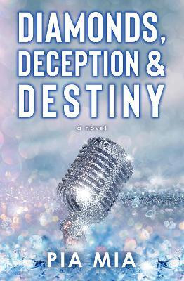 Diamonds, Deception & Destiny(English, Paperback, Mia Pia)