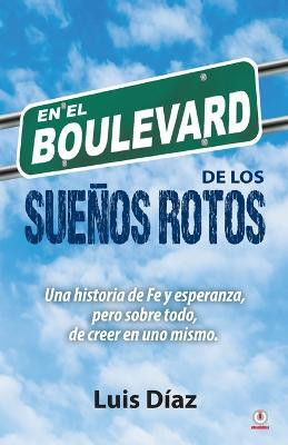 En el boulevard de los suenos rotos(Spanish, Paperback, Diaz Luis)