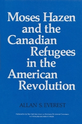 Moses Hazen and the Canadian Refugees in the American Revolution(English, Paperback, Everest Allan S.)