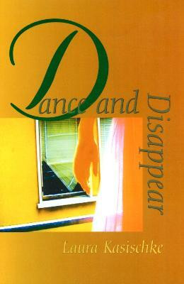 Dance and Disappear(English, Paperback, Kasischke Laura)