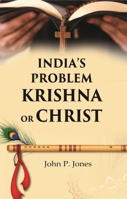 India’s Problem Krishna or Christ(Paperback, John P. Jones)