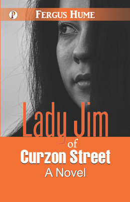 Lady Jim of Curzon Street : A Novel(Paperback, Fergus Hume)