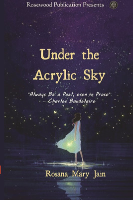 Under the Acrylic Sky(Paperback, Rosana Mary Jain)