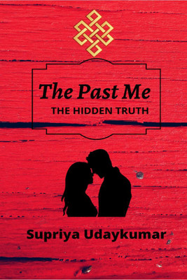 The Past Me  - The Hidden Truth(English, Paperback, Udaykumar Supriya)