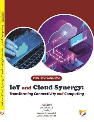 IoT and Cloud Synergy: Transforming Connectivity and Computing(Paperback, Dr.Sumathi.S, Jenitha.J, A.Jasmine Arularasi, Anne Chris Evert.M)