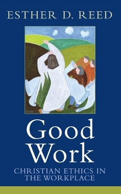 Good Work(English, Paperback, Reed Esther D.)