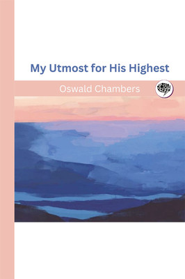 My Utmost for His Highest(Hardcover, Oswald Chambers)