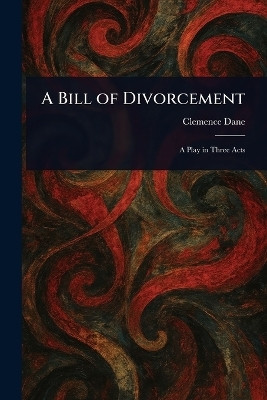 A Bill of Divorcement(English, Paperback, Dane Clemence)