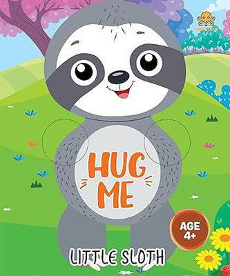 Booktopus Hug Me Hand Puppet Board Book - Little Sloth Interactive Bedtime Story with Soft Arms - Early Learning Books for Kids 4+ Years -(English, Paperback, BOOKTOPUS) Booktopus Hug Me Hand Puppet Board Book - Little Sloth Interactive Bedtime Story with Soft Arms - Early Learning Books for Kids 4+ Years -(English, Paperback, BOOKTOPUS)
