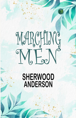Marching Men(Paperback, Sherwood Anderson)