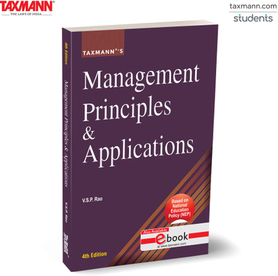 Taxmann's Management Principles & Applications [UGCF | NEP] – Comprehensive Text Blending Classical Theories with Modern Practices—Enriched by Role-Play | Case Studies | Skill-Building(Paperback, V.S.P. Rao)