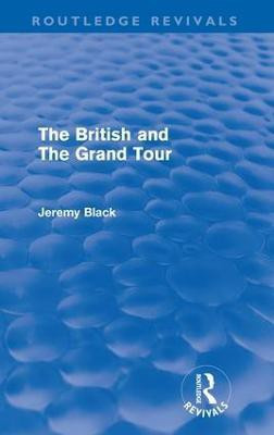 The British and the Grand Tour (Routledge Revivals)(English, Paperback, Black Jeremy)