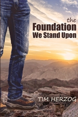 The Foundation We Stand Upon(English, Paperback, Herzog Tim)