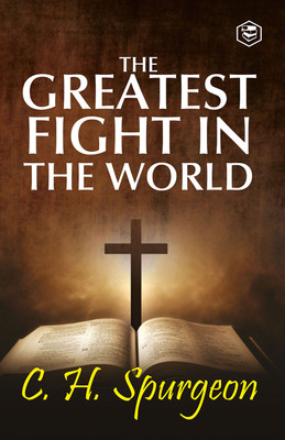 The Greatest Fight in the World(English, Hardcover, Spurgeon Charles Haddon)