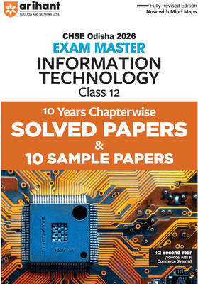 Arihant CHSE Odisha Master Information Technology Class 12 Exam 2026 | With 10 Years Chapterwise Solved Papers and 10 Sample Papers | Fully Revised Edition with Mind Maps | +2 Second Year | English Medium(Paperback, Shefali Saini, Abhishek Sharma)