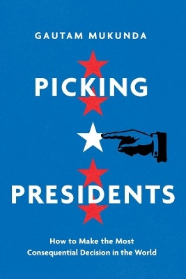 Picking Presidents(English, Hardcover, Mukunda Gautam)