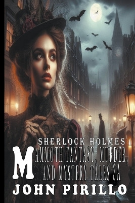 Sherlock Holmes, Mammoth Fantasy, Murder, and Mystery Tales 3a(English, Paperback, Pirillo John)