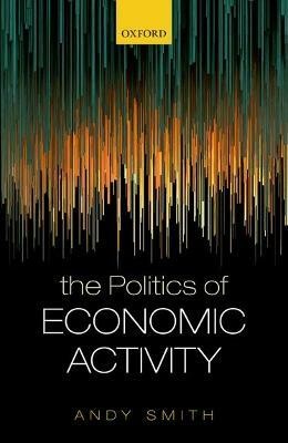 The Politics of Economic Activity(English, Hardcover, Smith Andy)