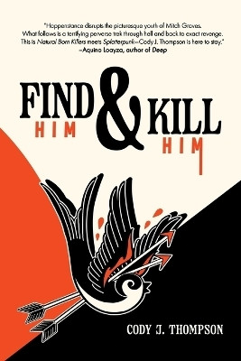 Find Him and Kill Him(English, Paperback, Thompson Cody J)