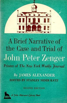 Brief Narrative of the Case and Trial of John Peter Zenger(English, Hardcover, Alexander James)