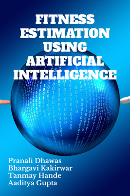 FITNESS ESTIMATION USING ARTIFICIAL INTELLIGENCE(Hardcover, Pranali Dhawas)