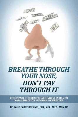 Breathe Through Your Nose, Don't Pay Through It(English, Paperback, Parker Davidson Karen Dr RN)