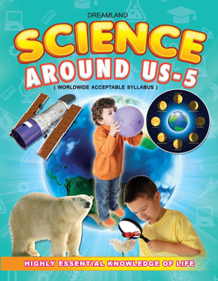 Science Around Us - 5  - Age 14+ Illustrated Guide to Early Science Topics Including Living and Non-Living Things, Plants, Animals, Technology, Outer Space, and Creative Exercises for Learning(English, Paperback, unknown)