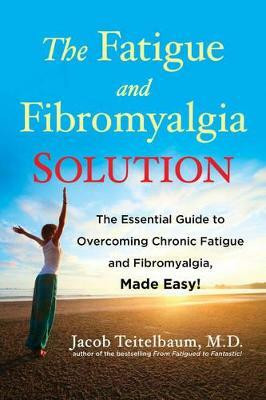 Fatigue and Fibromyalgia Solution(English, Paperback, Teitelbaum Jacob MD)