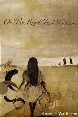 On the Road to Damascus(English, Paperback, Williams Katrice)