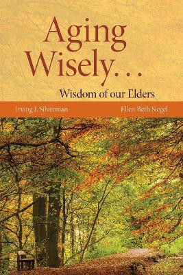 Aging Wisely... Wisdom of Our Elders(English, Paperback, Silverman Irving)