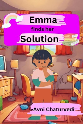 Emma finds her Solution  - Power of Books(English, Paperback, Avni Chaturvedi)