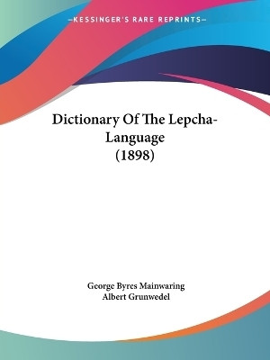 Dictionary Of The Lepcha-Language (1898)(English, Paperback, Mainwaring George Byres)