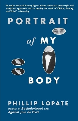 Portrait of My Body(English, Paperback, Lopate Phillip)