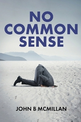No Common Sense(English, Paperback, McMillan John B)
