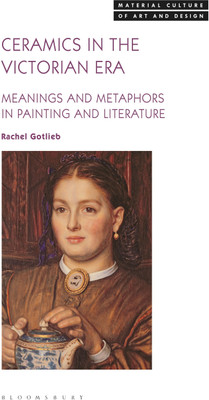 Ceramics in the Victorian Era(English, Hardcover, Gotlieb Rachel)
