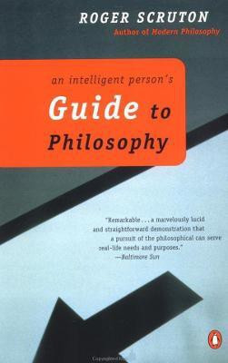 An Intelligent Person's Guide to Philosophy(English, Paperback, Scruton Roger)