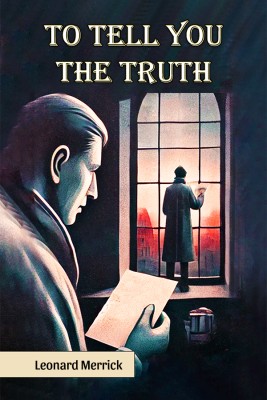 To Tell You The Truth(Paperback, Leonard Merrick)