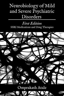 Neurobiology of Mild and Severe Psychiatric Disorders(English, Paperback, Omprakash Atale)