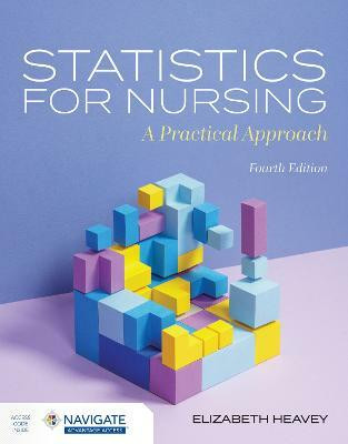 Statistics for Nursing: A Practical Approach with Navigate Advantage Access(English, Paperback, Heavey Elizabeth)