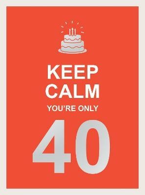 Keep Calm You're Only 40(English, Hardcover, Publishers Summersdale)