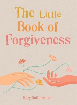 The Little Book of Forgiveness(English, Paperback, Guilsborough Kitty)