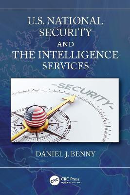 U.S. National Security and the Intelligence Services(English, Paperback, Benny Daniel J. PhD)