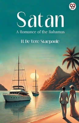 SatanA Romance of the Bahamas (Edition1)(English, Paperback, Stacpoole H De Vere)